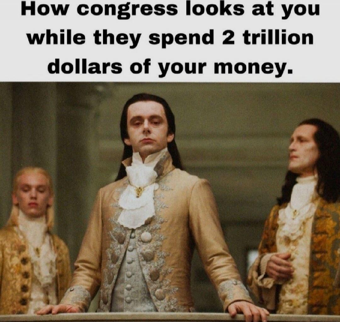 How congress looks at you while they spend 2 trillion dollars of your money.