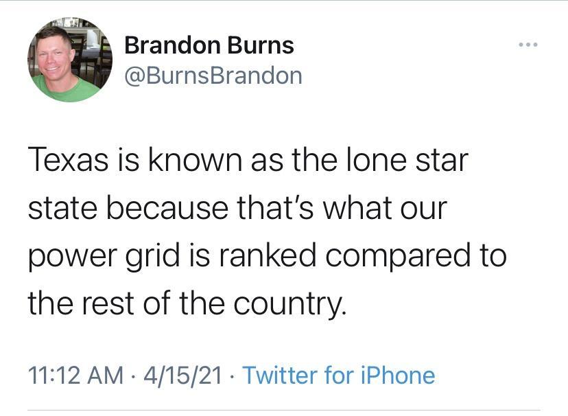 Brandon Burns BurnsBrandon Texas is known as the lone star state because thats what our power grid is ranked compared to the rest of the country 1112 AM 41521 Twitter for iPhone