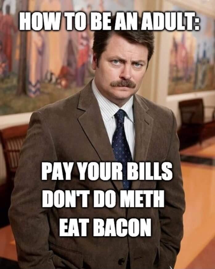 nmlulr il AR TR DONT DO METH EAT BACON