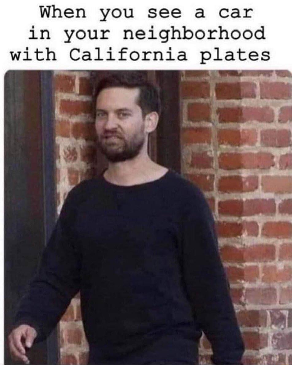 When you see a car in your neighborhood with California plates