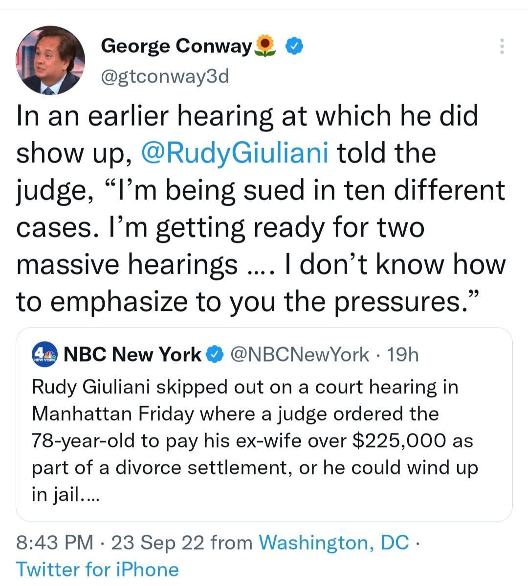 Q George Conway gtconway3d In an earlier hearing at which he did show up RudyGiuliani told the judge Im being sued in ten different cases Im getting ready for two massive hearings dont know how to emphasize to you the pressures NBC New York NBCNewYork 19h Rudy Giuliani skipped out on a court hearing in Manhattan Friday where a judge ordered the 78 year old to pay his ex wife over 225000 as part of