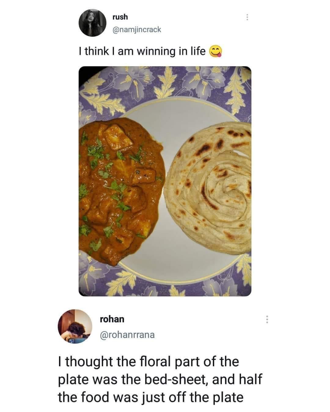 rush namjincrack 1think am winning in life rohan rhanrrana thought the floral part of the plate was the bed sheet and half the food was just off the plate