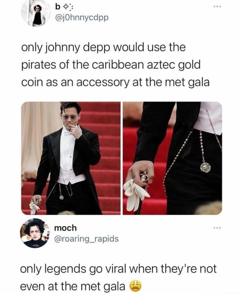 I b z j0hnnycdpp only johnny depp would use the pirates of the caribbean aztec gold coin as an accessory at the met gala roaring_rapids only legends go viral when theyre not even at the met gala