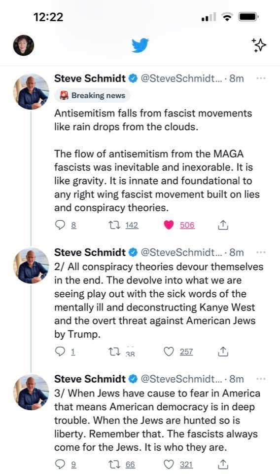 1222 v Steve Schmidt SteveSchmidt 8m Breaking news Antisemitism falls from fascist movements like rain drops from the clouds The flow of antisemitism from the MAGA fascists was inevitable and inexorable It is like gravity It is innate and foundational to any right wing fascist movement built on lies and conspiracy theories Qs 0 12 508 Steve Schmidt SteveSchmidt 8m 2 All conspiracy theories devour 