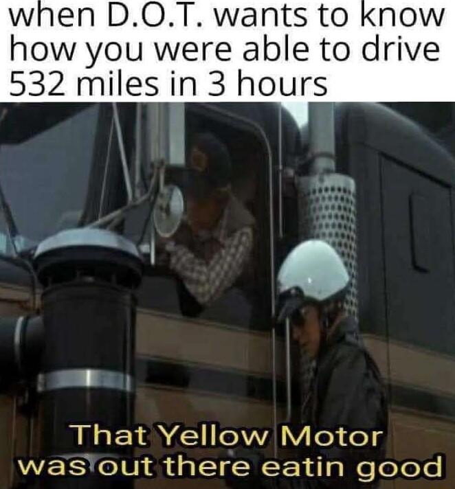 when DOT wants to know how you were able to drive 532 miles in 3 hours LILEIRZE VALY e o g WEE eIl i aIg W F 1dsWeoYoYe