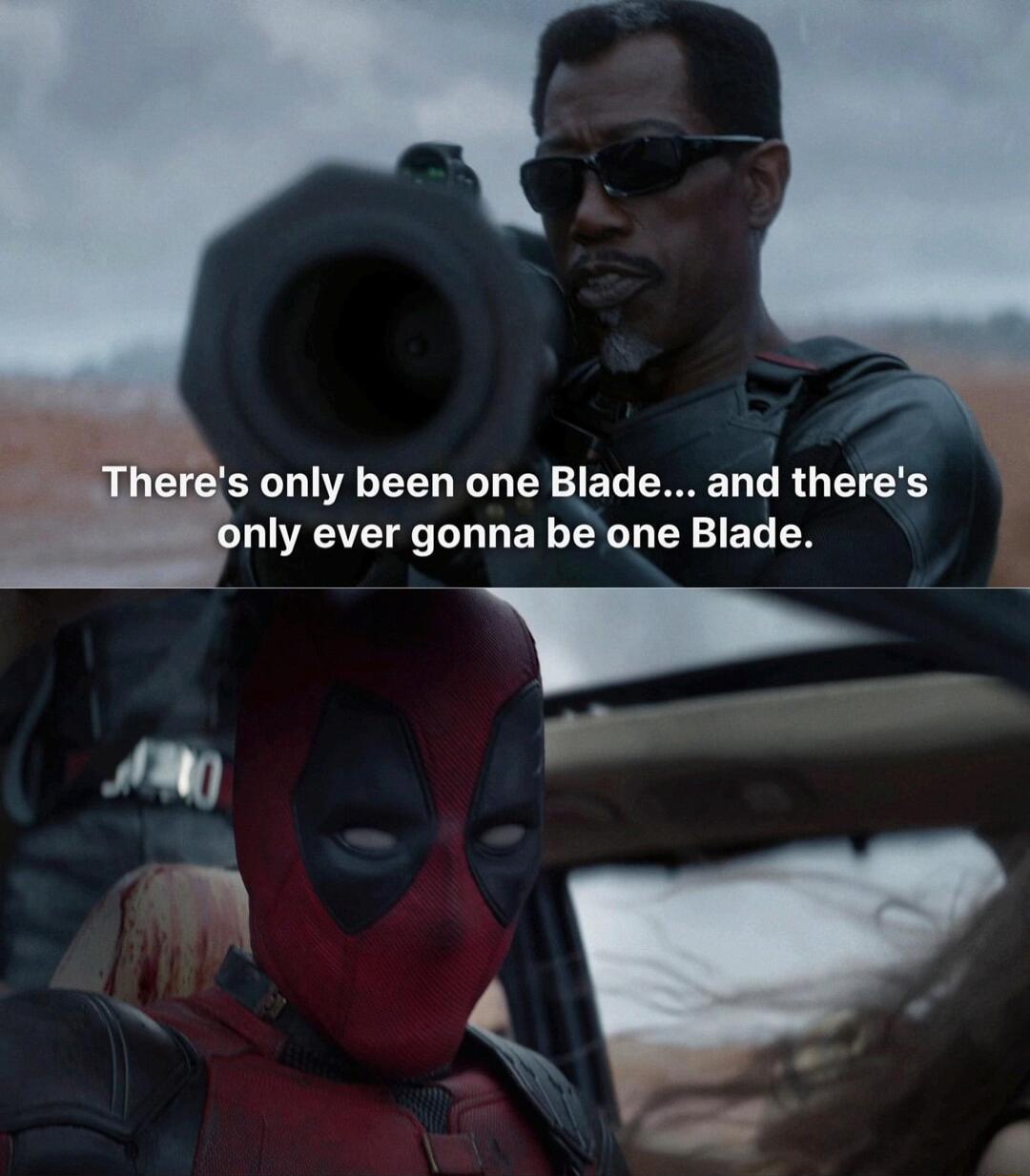 s only been one Blade ELCRGEICES nly ever gonna be one Blade