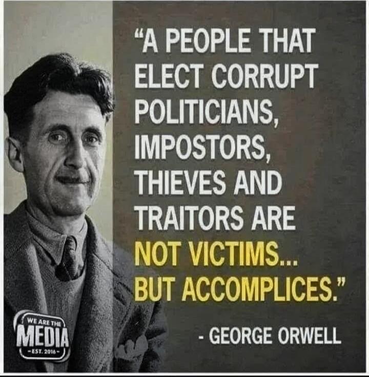 A people that elect corrupt politicians, impostors, thieves and traitors are not victims... but accomplices. - George Orwell. We are the media - Est. 2016 -