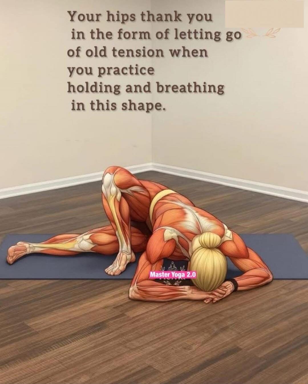 Your hips thank you in the form of letting go of old tension when you practice holding and breathing in this shape. Master Yoga 2.0