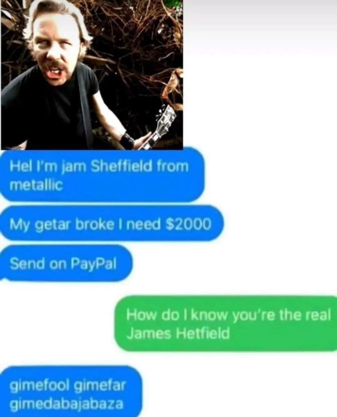 How do know youre the real James Hetfield