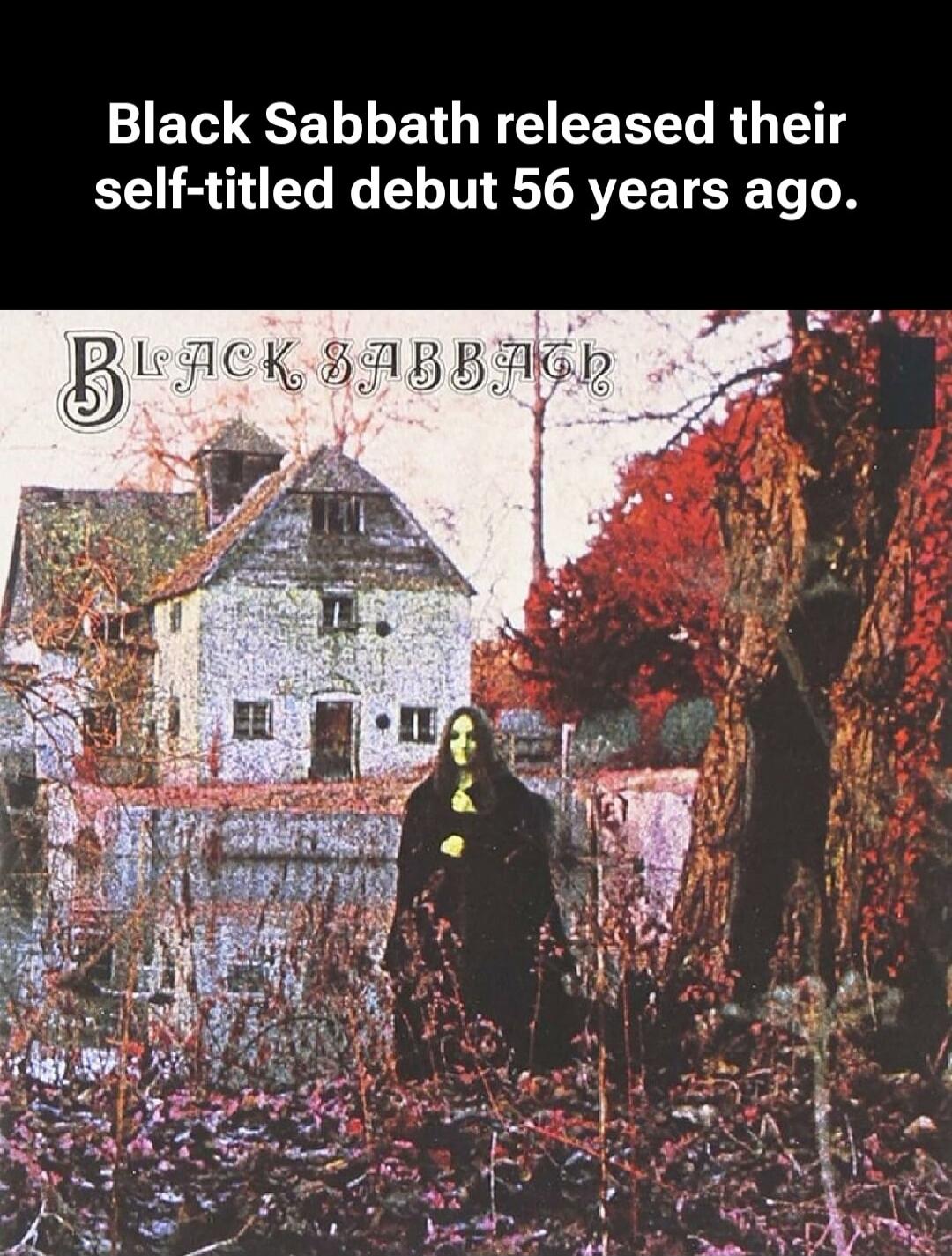 Black Sabbath released their self-titled debut 56 years ago.