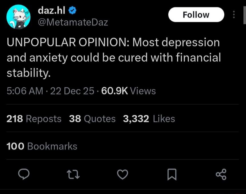 UNPOPULAR OPINION: Most depression and anxiety could be cured with financial stability.