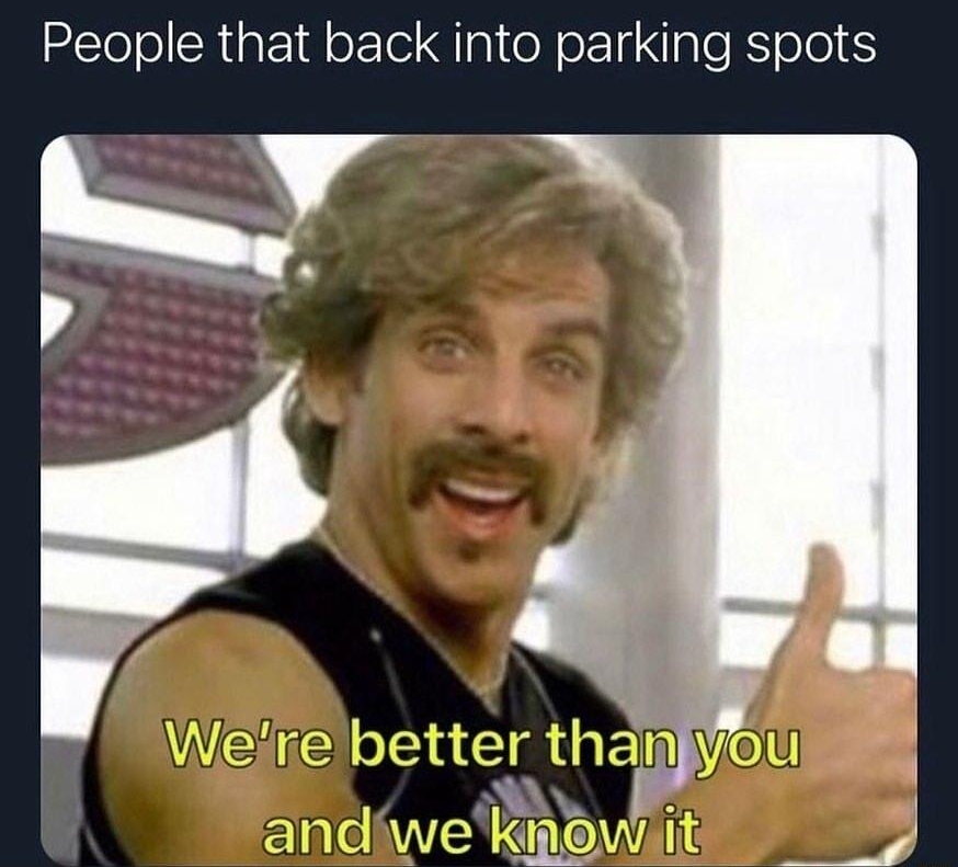 AR AL DrGrayfang People that back into parking spots