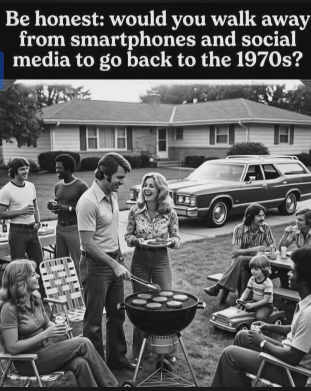 Be honest: would you walk away from smartphones and social media to go back to the 1970s?