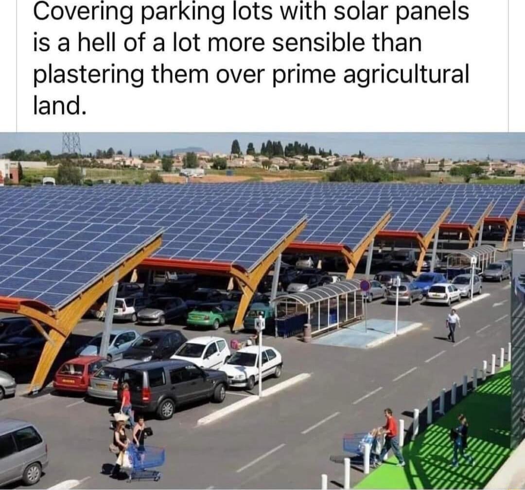 Covering parking lots with solar panels is a hell of a lot more sensible than plastering them over prime agricultural land