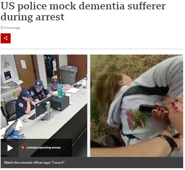 US police mock dementia sufferer during arrest Containsupsetingscenes Watch the momant officer says T love t