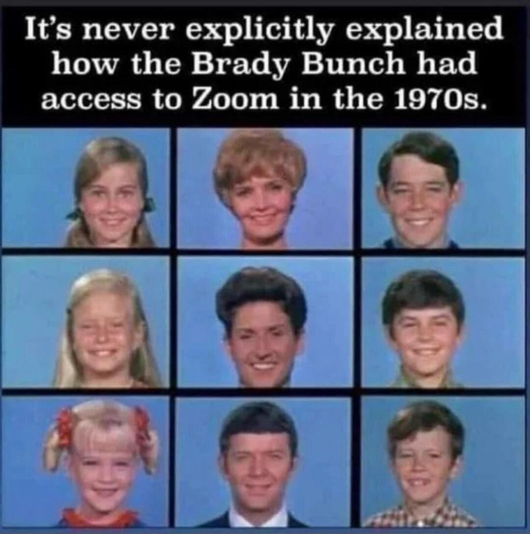 It's never explicitly explained how the Brady Bunch had access to Zoom in the 1970s.