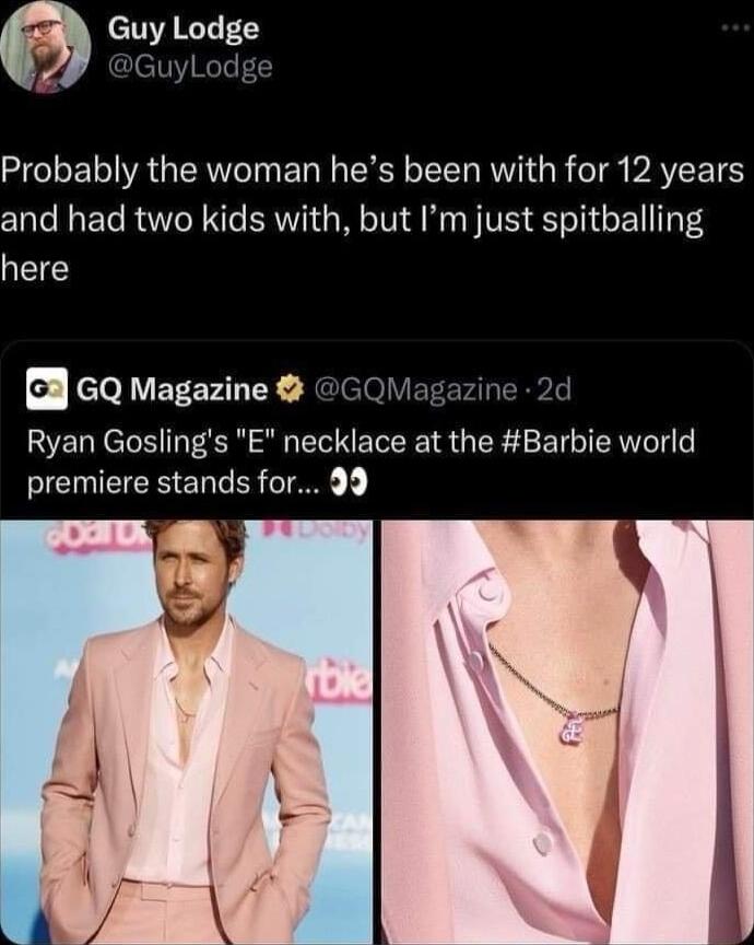 Guy Lodge 7P Guylodge SEIEL RGO EL I ERY L R R oI PAVEETE and had two kids with but Im just spitballing here 6Q Magazine GOMagazine 2d Ryan Goslings E necklace at the Barbie world NENEEEENER TN