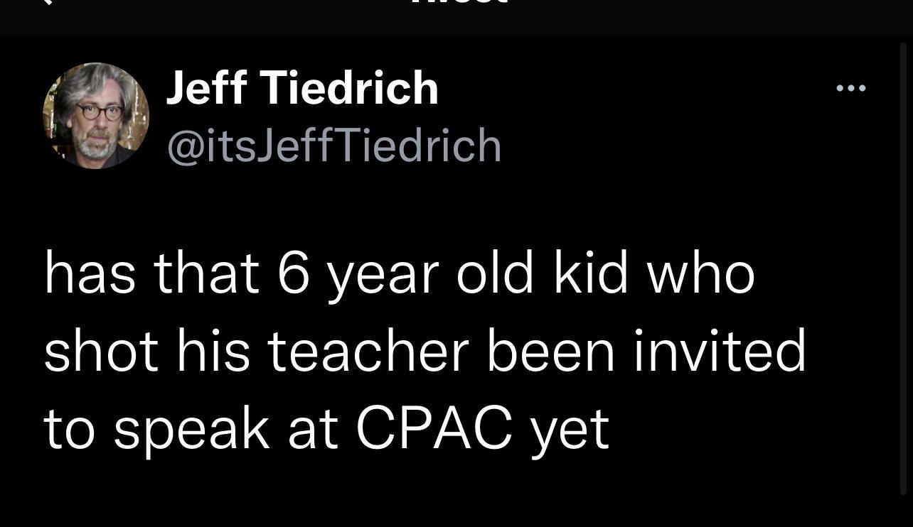Jeff Tiedrich itsJeffTiedrich REERGETARYE T e R e R Y ale shot his teacher been invited to speak at CPAC yet