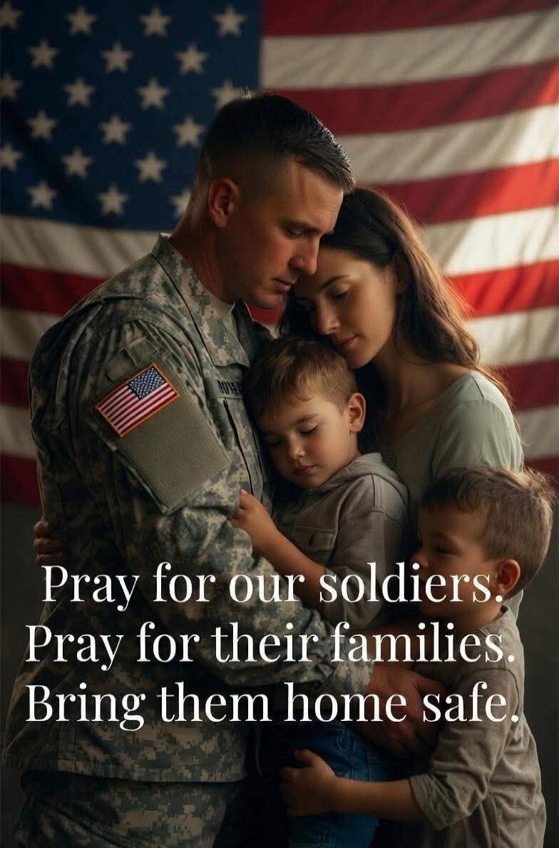 Pray for our soldiers. Pray for their families. Bring them home safe.