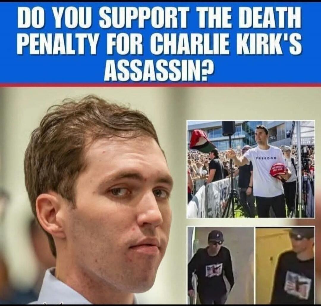 DO YOU SUPPORT THE DEATH PENALTY FOR CHARLIE KIRK'S ASSASSIN?