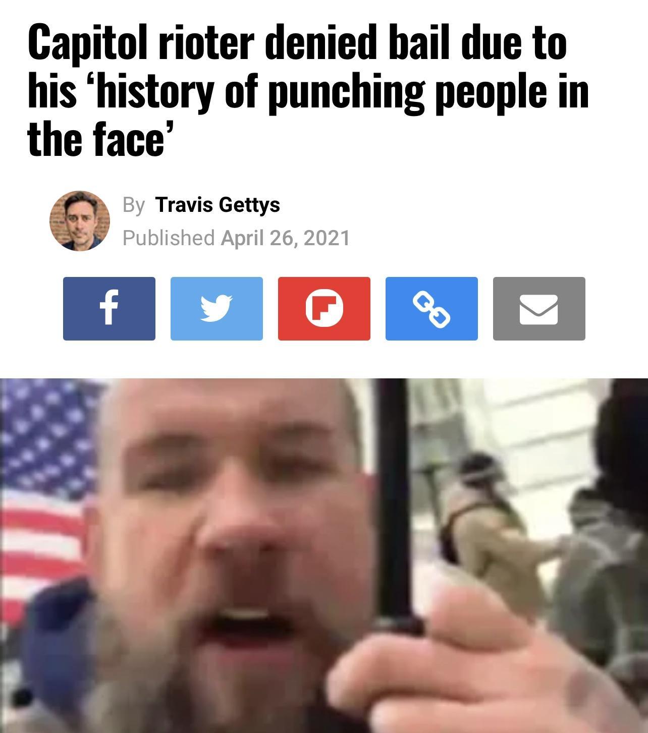 Capitol rioter denied hail due to his history of punching people in the face By Travis Gettys A Published April 26 2021 12l ls a