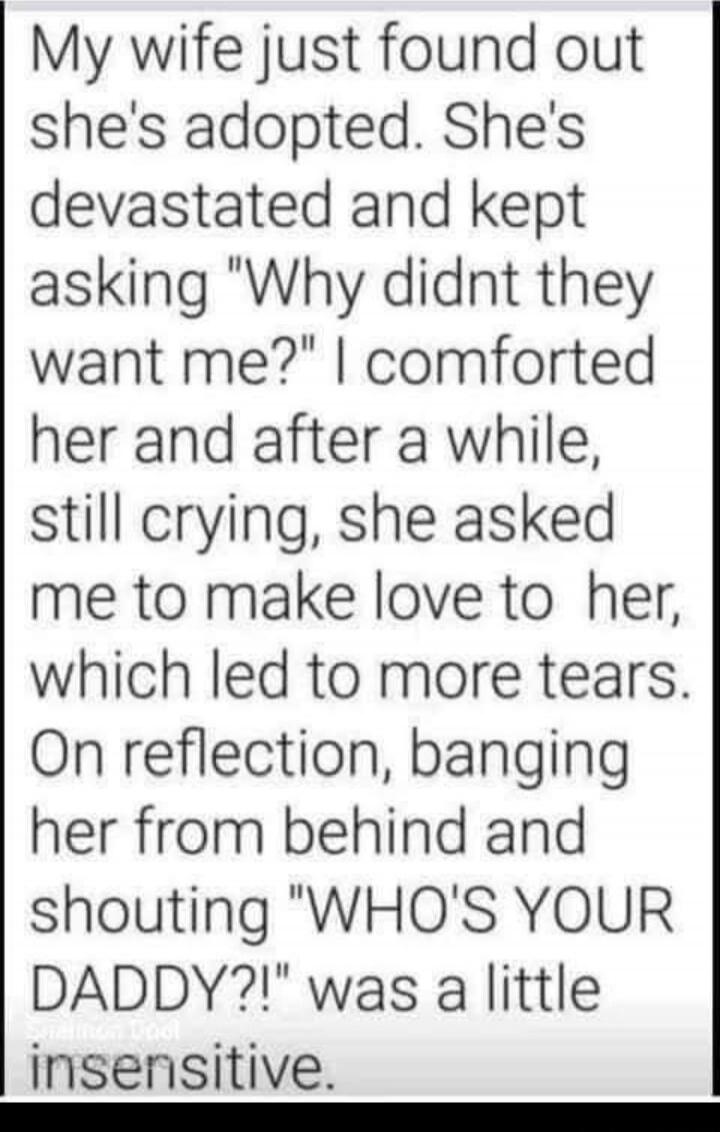 My wife just found out she's adopted. She's devastated and kept asking 