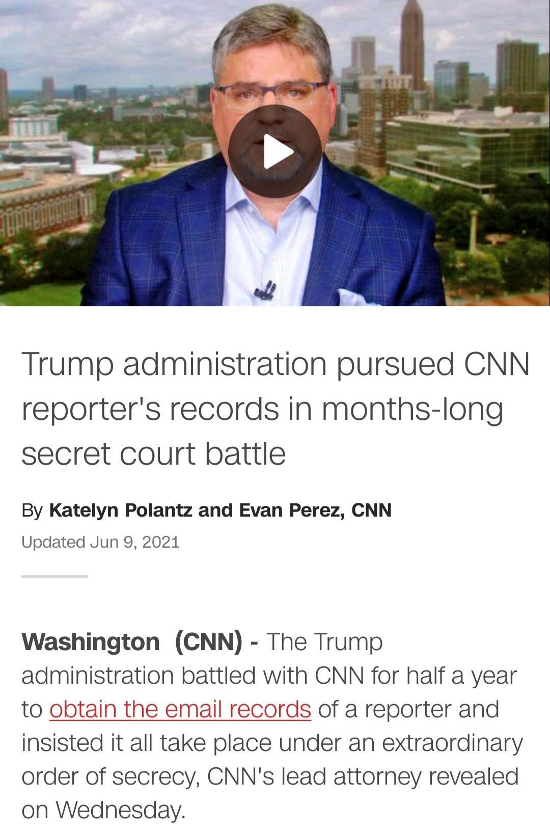 Trump administration pursued CNN reporters records in months long secret court battle By Katelyn Polantz and Evan Perez CNN Updated Jun 9 2021 Washington CNN The Trump administration battled with CNN for half a year to obtain the email records of a reporter and insisted it all take place under an extraordinary order of secrecy CNNs lead attorney revealed on Wednesday