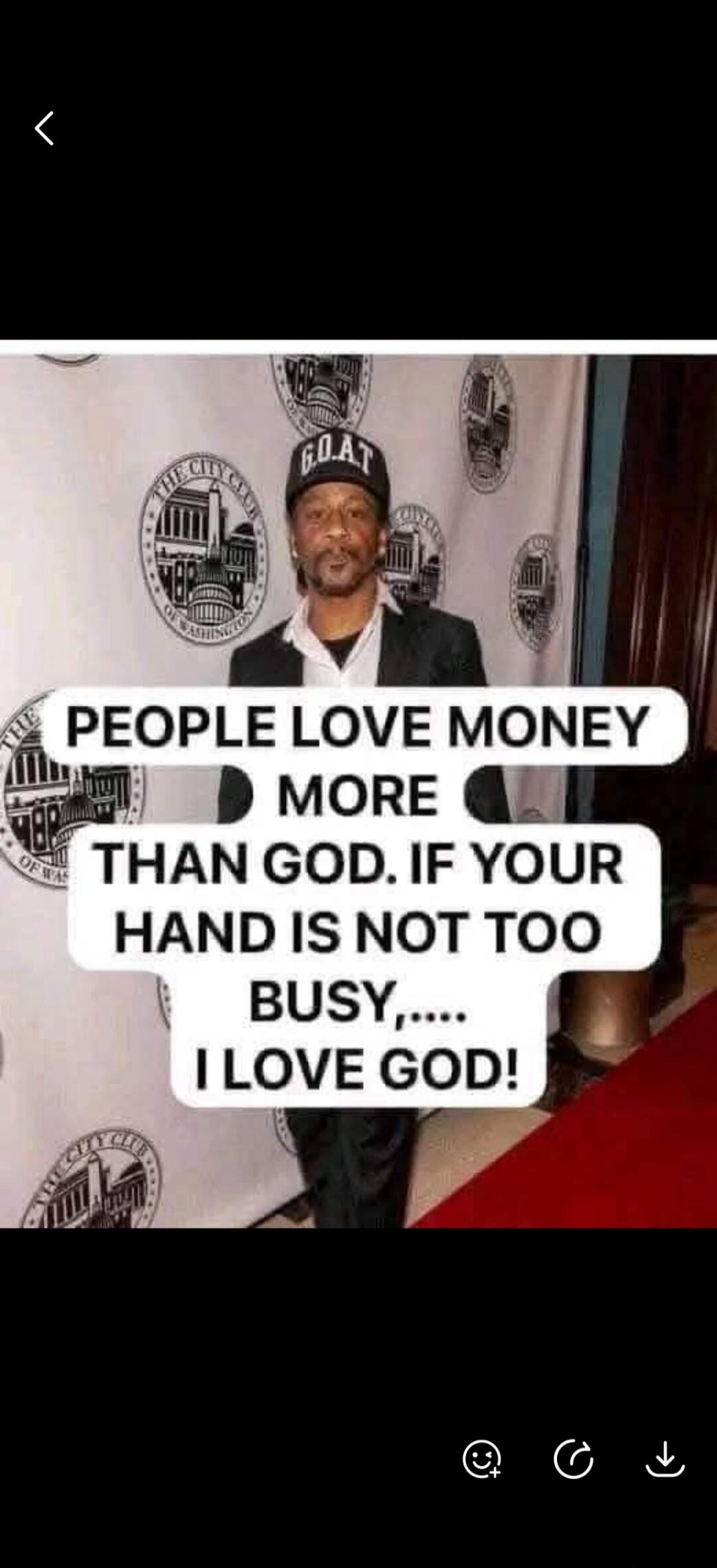 PEOPLE LOVE MONEY MORE THAN GOD. IF YOUR HAND IS NOT TOO BUSY,..... I LOVE GOD!