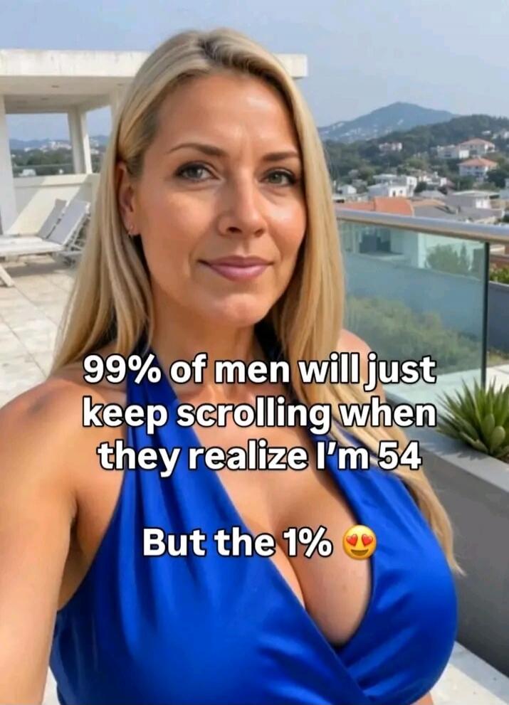 99% of men will just keep scrolling when they realize I'm 54 But the 1% 😍
