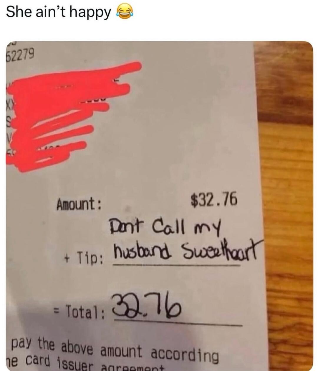 Amount: $32.76
+ Tip: Don't Call my husband Sweetheart
= Total: $32.76
