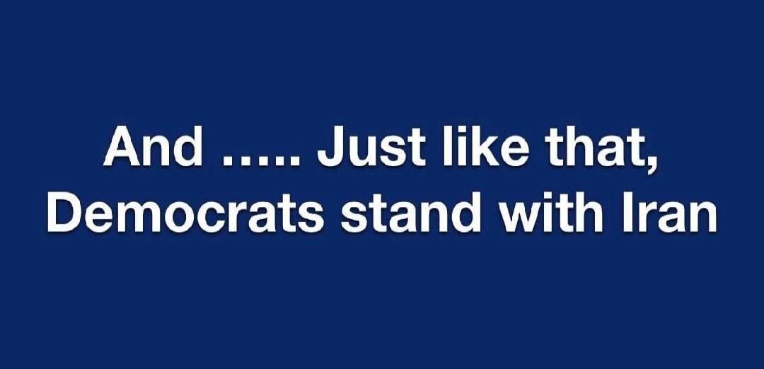 And ..... Just like that, Democrats stand with Iran