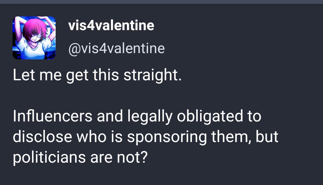 EATE G OUEZEIE N Let me get this straight Influencers and legally obligated to disclose who is sponsoring them but politicians are not