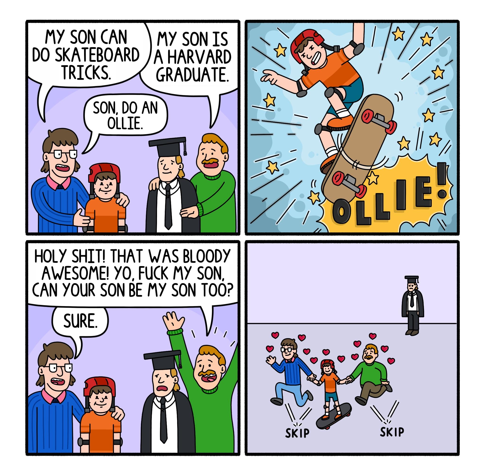MY SON CAN MY SON IS DO SKATEBOARD A HARVARD TRICKS GRADUATE HOLY SHITI THAT WAS BLOODY AWESOME Y0 FUCK MY SON CAN YOUR SON BE MY SON T00 simonsaidcomicscom simonsaidcomics