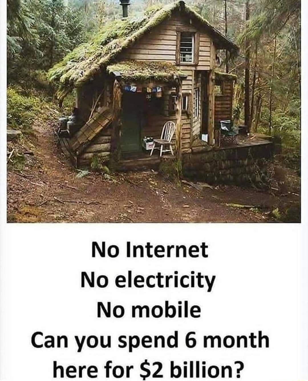 No Internet No electricity No mobile Can you spend 6 month here for 2 billion