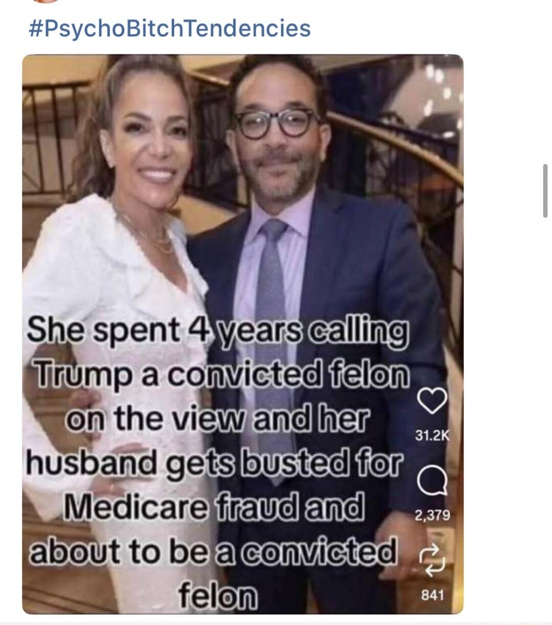 She spent 4 years calling Trump a convicted felon on The View and her husband gets busted for Medicare fraud and about to be a convicted felon. #PsychoBitchTendencies