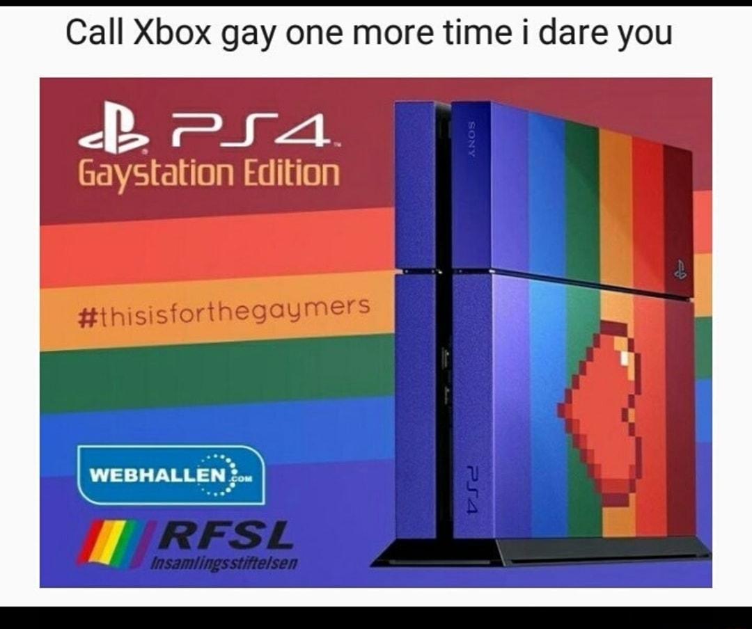 Call Xbox gay one more time i dare you P ra CENVE G R ey