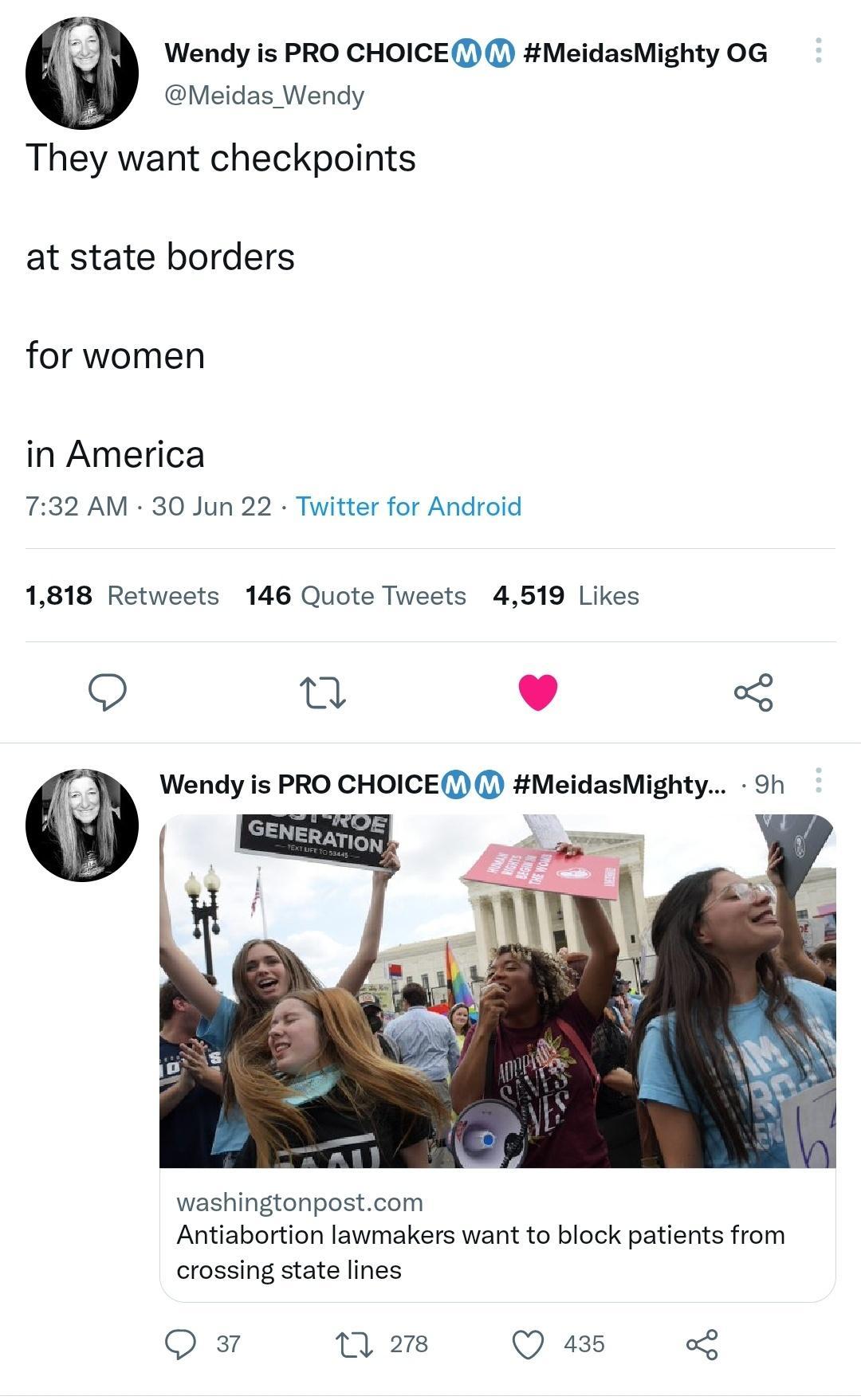 Wendy is PRO CHOICED MeidasMighty OG Meidas Wendy They want checkpoints at state borders for women in America 732 AM 30 Jun 22 Twitter for Android 1818 Retweets 146 Quote Tweets 4519 Likes Q e L 4 Wendy is PRO CHOICE 1 MeidasMighty 9h washingtonpostcom Antiabortion lawmakers want to block patients from crossing state lines Q nm Qas L