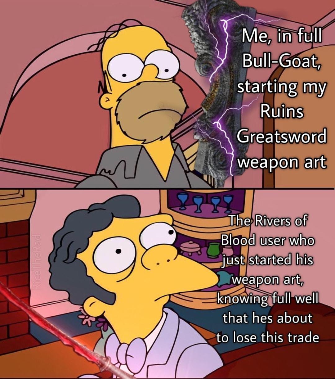 S Me lfull BullGoat SETAIS IS Greatsword weaponlart that hes about to lose this trade