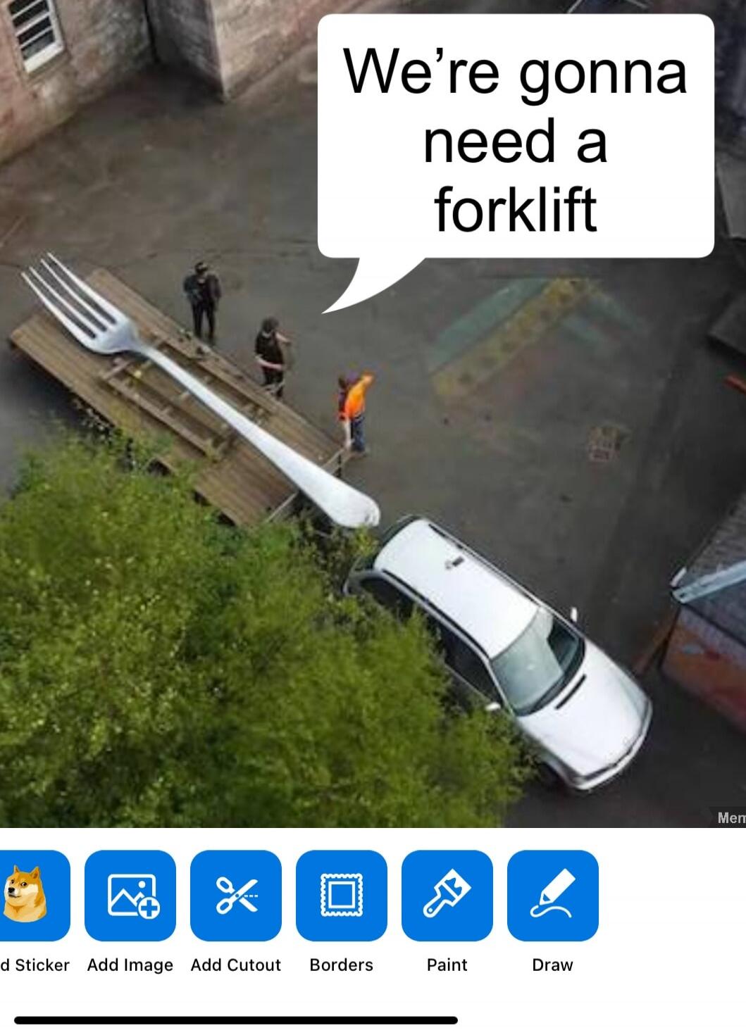 We're gonna need a forklift