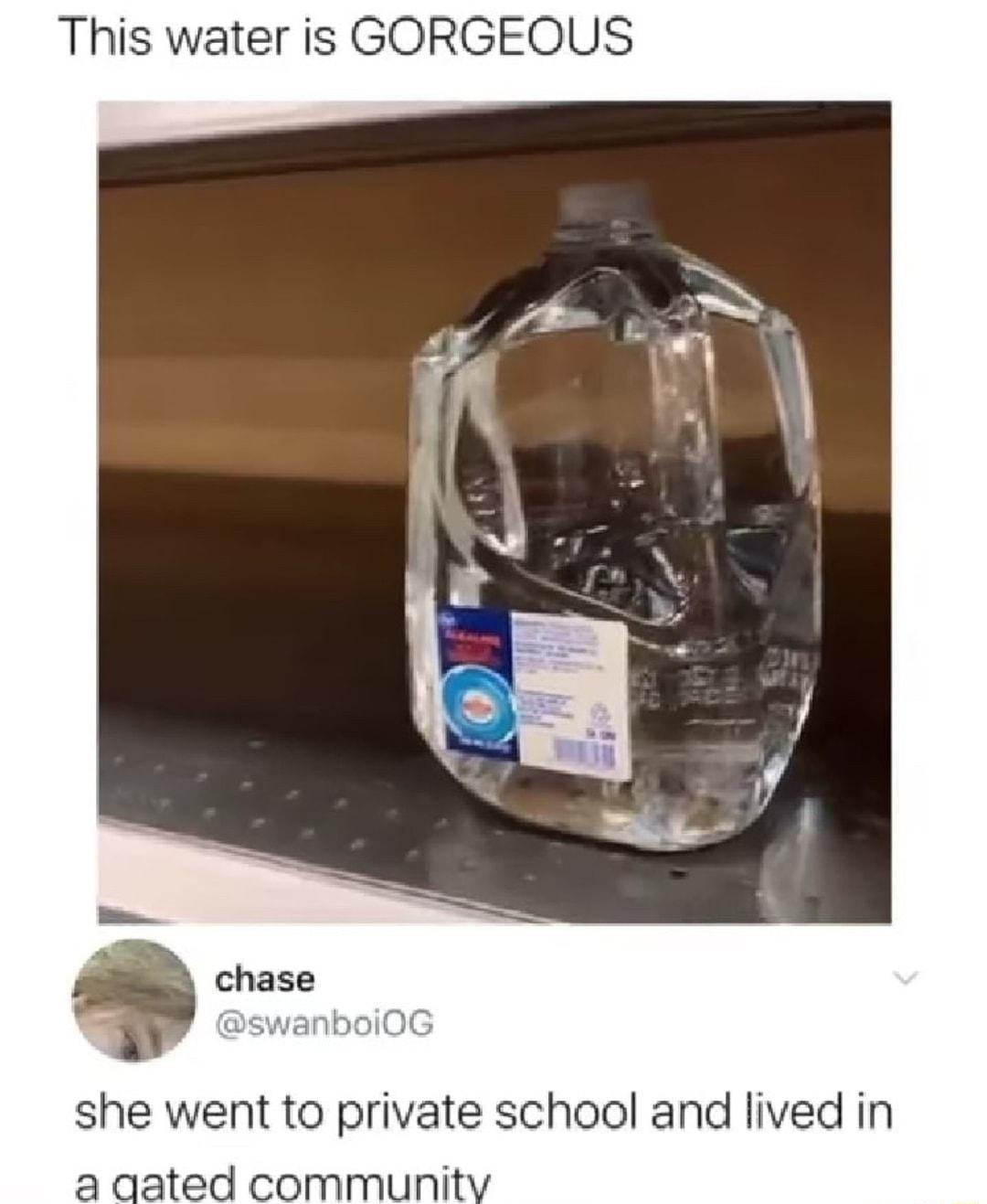 This water is GORGEQOUS chase swanboi0G she went to private school and lived in qated communit