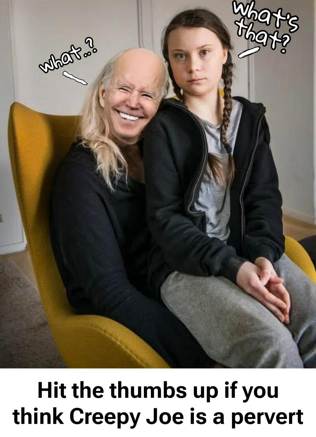 Hit the thumbs up if you think Creepy Joe is a pervert
