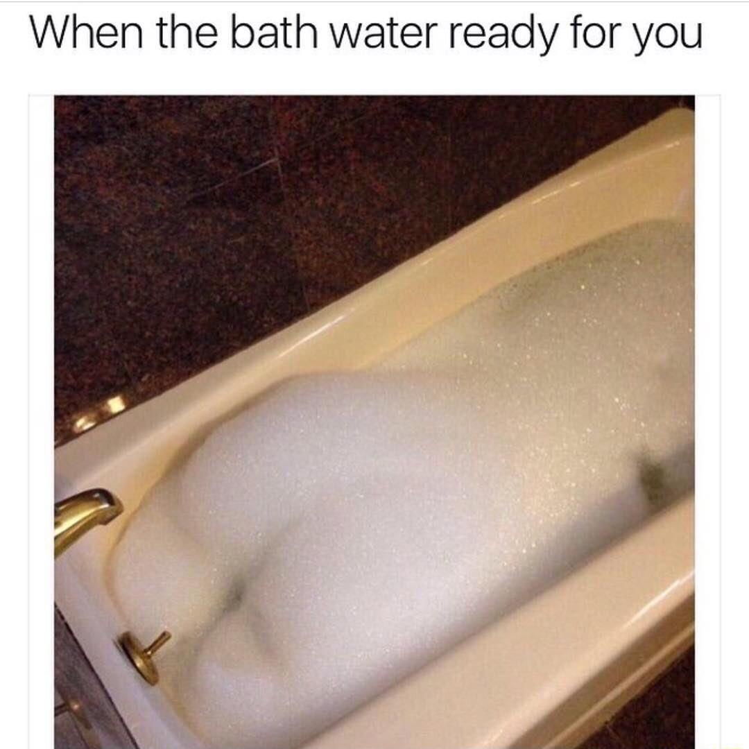 When the bath water ready for you