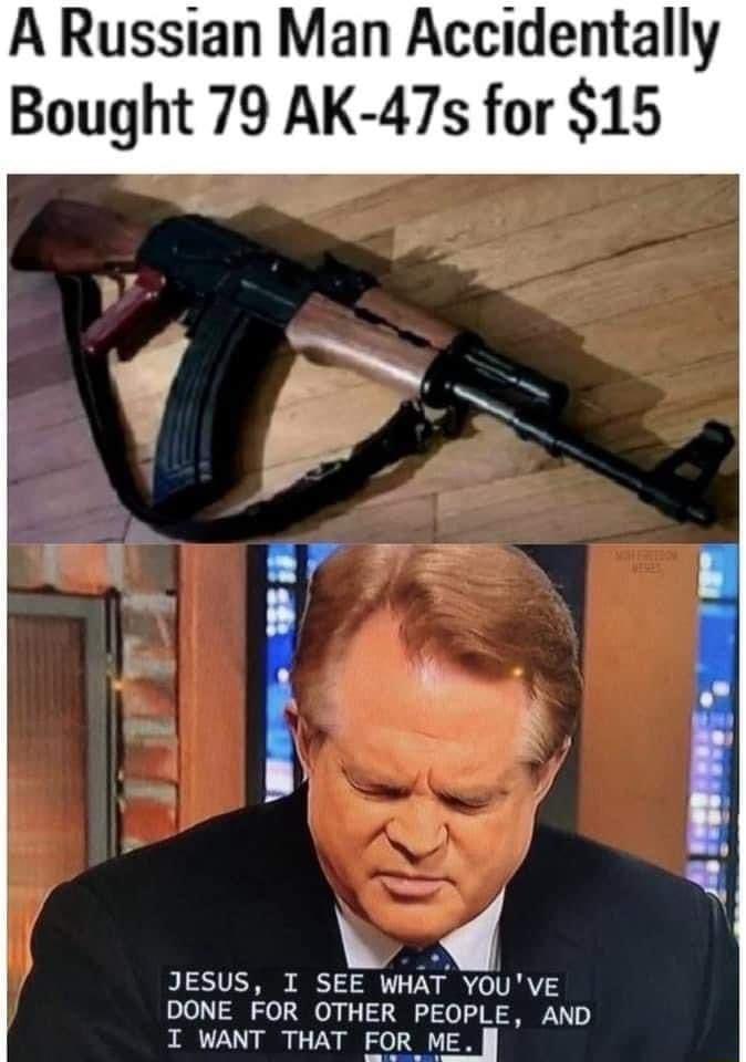 A Russian Man Accidentally Bought 79 AK 47s for 15 JESUS I SEE WHAT YOUVE DONE FOR OTHER PEOPLE AND