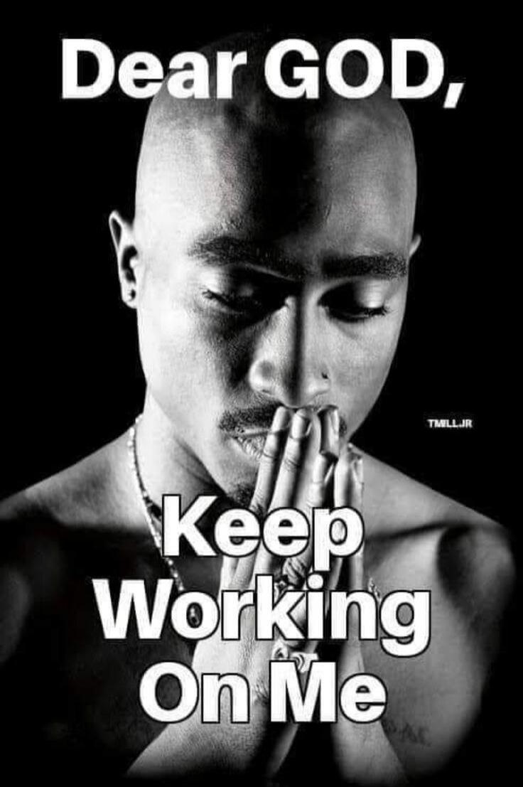 Dear GOD, Keep Working On Me