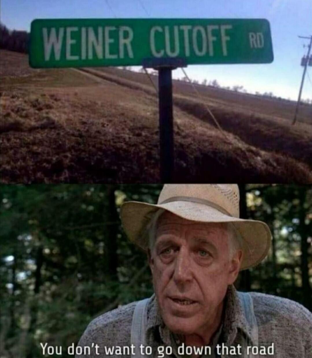 WEINER CUTOFF RD
You don't want to go down that road
