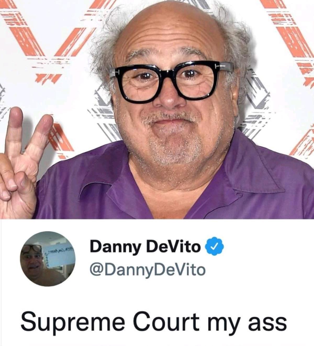 Danny DeVito DannyDeVito Supreme Court my ass