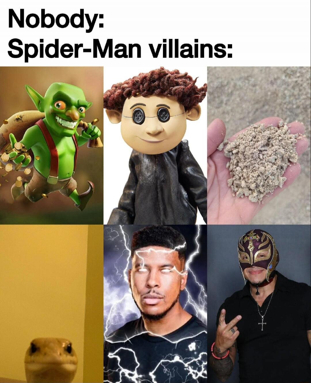 Nobody:
Spider-Man villains: