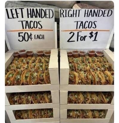 LEFT HANDED TACOS 50¢ EACH RIGHT HANDED TACOS 2 For $1