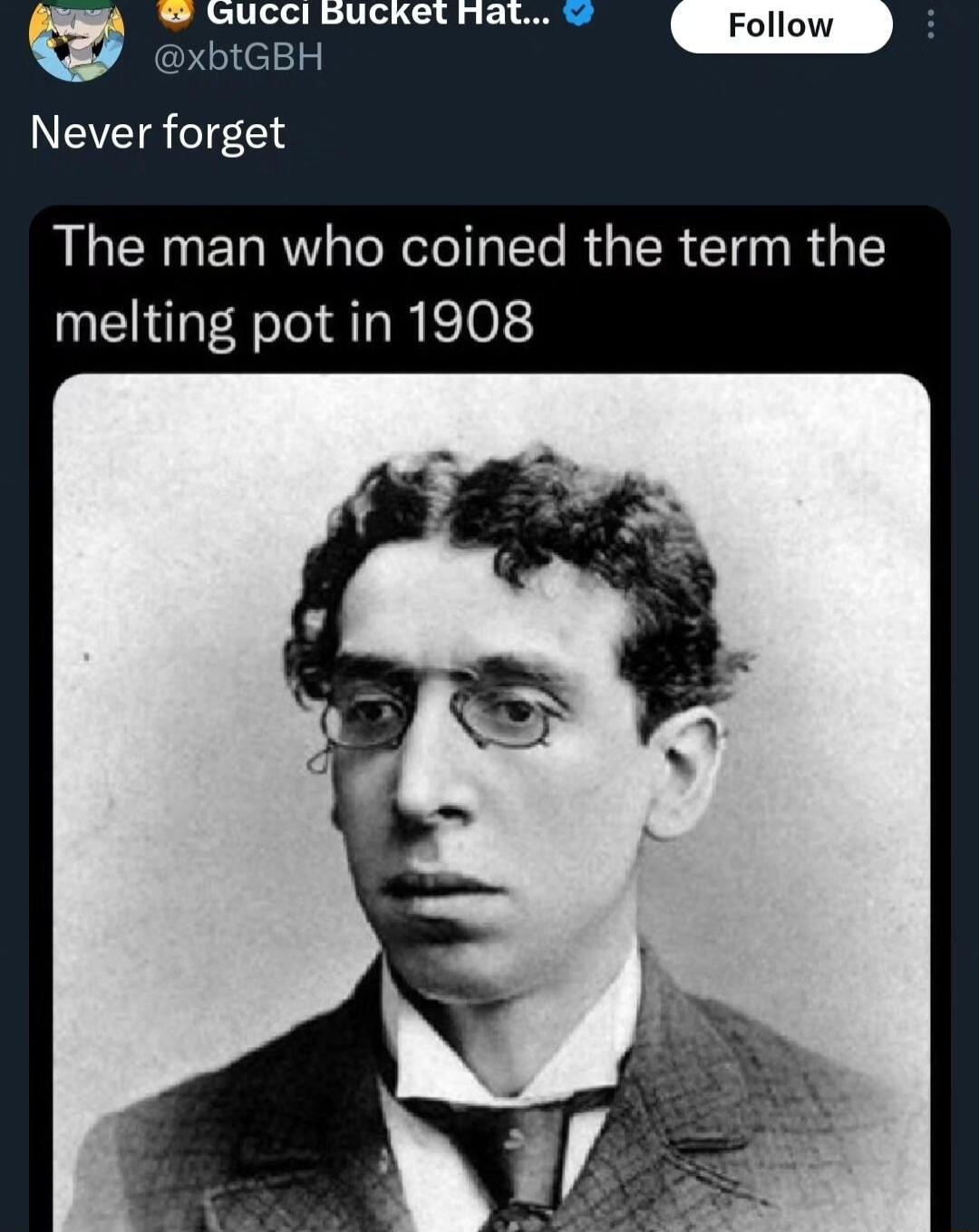 NEVETR o721 The man who coined the term the melting pot in 1908