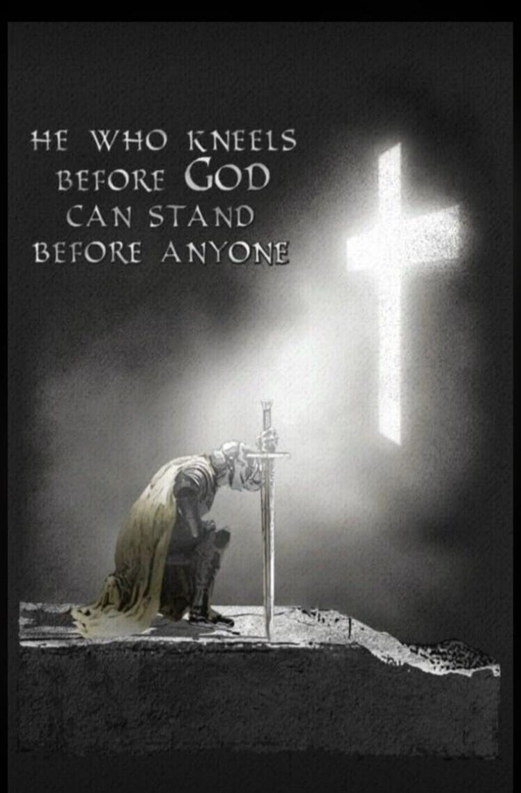 HE WHO KNEELS BEFORE GOD CAN STAND BEFORE ANYONE